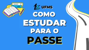 Como estudar para o PASSE UFMS, PASSE 1 UFMS, PASSE 2 UFMS, PASSE 3 UFMS