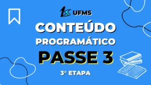 Conteúdo Programático PASSE 3, conteúdo programático PASSE UFMS, conteúdos PASSE 3 etapa, conteúdos PASSE 3, o que cai na prova do PASSE UFMS
