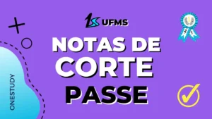 Nota de corte PASSE UFMS, quanto tirar no PASSE para ser aprovado, como calcular a nota do PASSE UFMS, notas de corte PASSE UFMS
