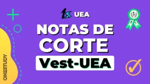 Notas de corte Vestibular UEA , que nota preciso tirar para ser aprovado no vestibular UEA, vestibular macro UEA, nota medicina vestibular UEA